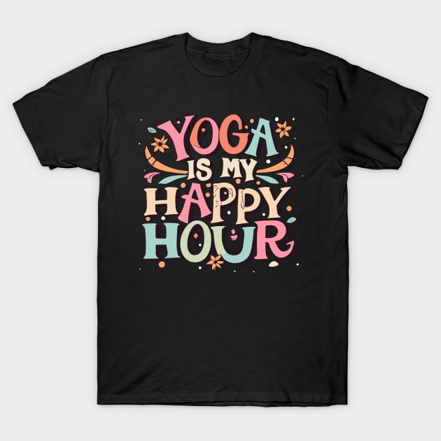 Yoga Is My Happy Hour T-Shirt by CHNSHIRT